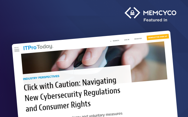 A webpage from ITPro Today with the headline, "Click with Caution: Navigating New Cybersecurity Regulations and Consumer Rights," is shown, alongside the Memcyco logo and "Featured in" text, highlighting key cybersecurity regulations.